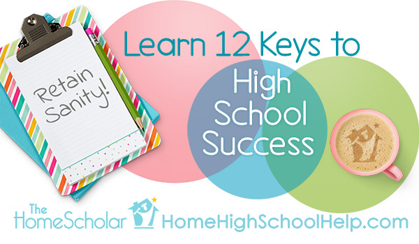The 12 Keys to High School Success @TheHomeScholar - Helping Parents #Homeschool High School