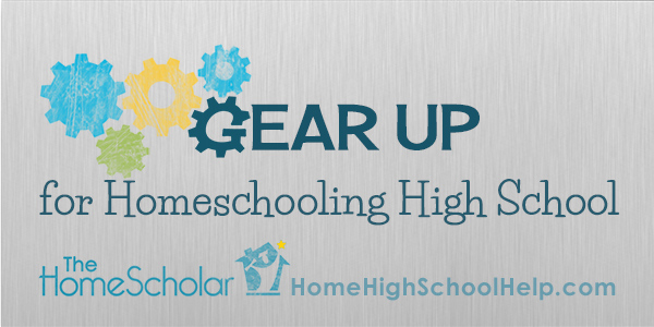Gear Up for Homeschooling High School @TheHomeScholar - Helping Parents #Homeschool High School Gear Up for Homeschooling High School @TheHomeScholar - Helping Parents #Homeschool High School