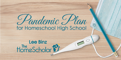 Pandemic Plan for Homeschool High School @TheHomeScholar - Helping Parents #Homeschool High School Pandemic Plan for Homeschool High School @TheHomeScholar - Helping Parents #Homeschool High School