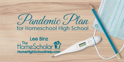 Pandemic Plan for Homeschool High School @TheHomeScholar - Helping Parents #Homeschool High School