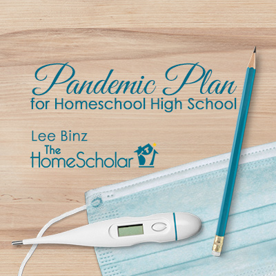 Pandemic Plan for Homeschool High School @TheHomeScholar - Helping Parents #Homeschool High School Pandemic Plan for Homeschool High School @TheHomeScholar - Helping Parents #Homeschool High School