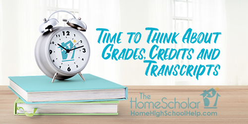 Time to Think About Grades, Credits and Transcripts @TheHomeScholar - Helping Parents #Homeschool High School Time to Think About Grades, Credits and Transcripts @TheHomeScholar - Helping Parents #Homeschool High School