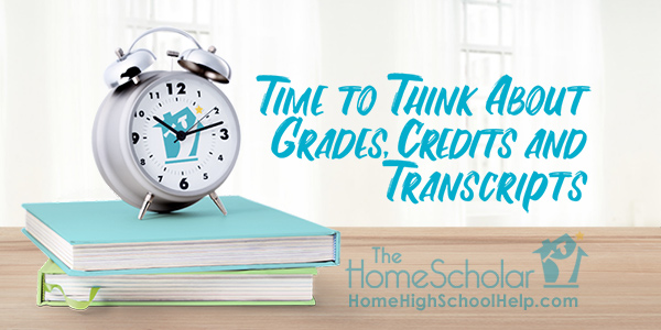 Time to Think About Grades, Credits and Transcripts @TheHomeScholar - Helping Parents #Homeschool High School Time to Think About Grades, Credits and Transcripts @TheHomeScholar - Helping Parents #Homeschool High School