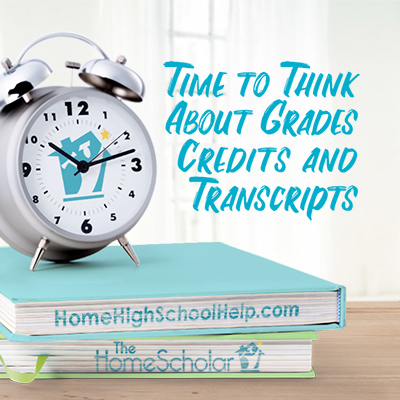 Time to Think About Grades, Credits and Transcripts @TheHomeScholar - Helping Parents #Homeschool High School Time to Think About Grades, Credits and Transcripts @TheHomeScholar - Helping Parents #Homeschool High School