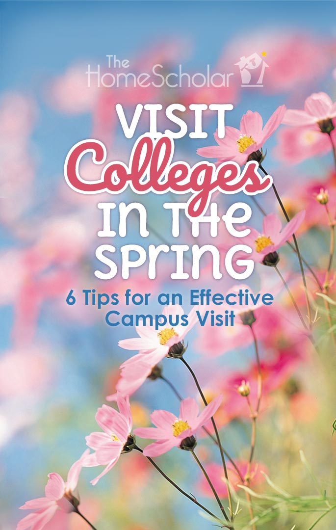 The HomeScholar graphic with pink spring flowers in the background. Text reads: 'Visit Colleges in the Spring – 6 Tips for an Effective Campus Visit.'